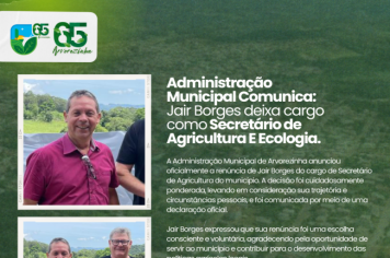Administração Municipal Comunica: Renúncia de Jair Borges do cargo de Secretário de Agricultura e Ecologia do Município. 