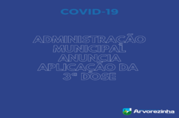 SECRETARIA MUNICIPAL DE SAÚDE ANUNCIA APLICAÇÃO DE 3ª DOSE DA VACINA CONTRA COVID-19 PARA GRUPO PRIORITÁRIO